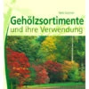 BdB-Handbuch ''Gehölzsortimente Und -Verwendung''